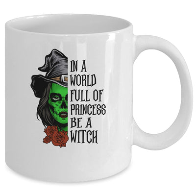 In A World Full Of Princesses Be A Witch Halloween Mug Coffee Mug | Teecentury.com