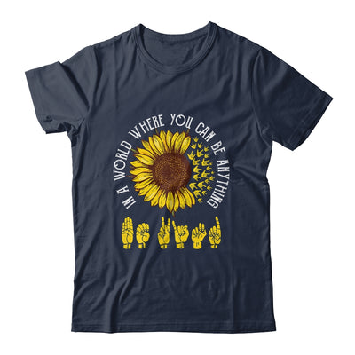 In A World Where You Can Be Anything Be Kind ASL Sunflower T-Shirt & Tank Top | Teecentury.com