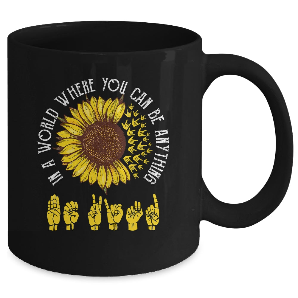 In A World Where You Can Be Anything Be Kind ASL Sunflower Mug Coffee Mug | Teecentury.com