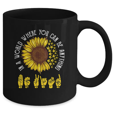In A World Where You Can Be Anything Be Kind ASL Sunflower Mug Coffee Mug | Teecentury.com