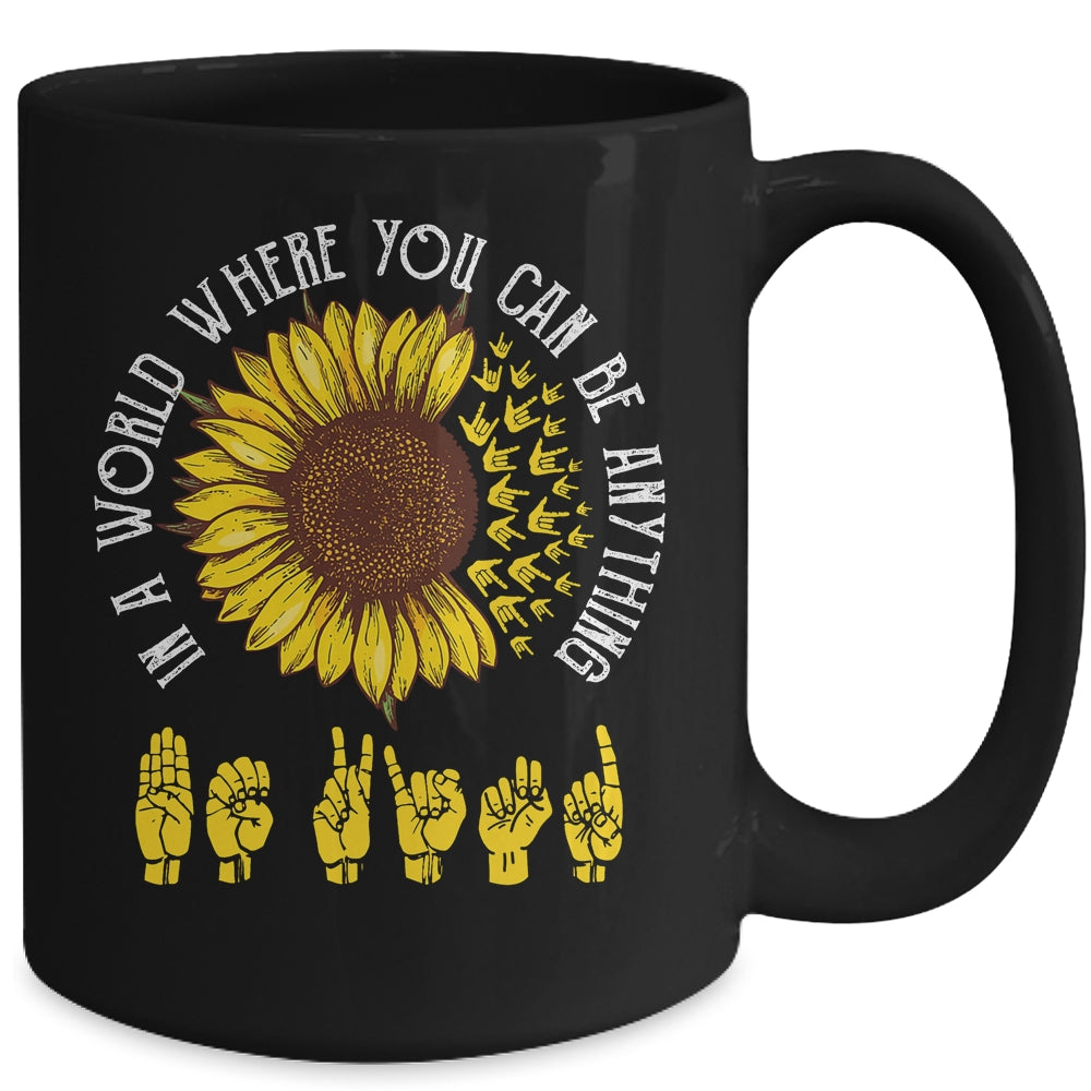 In A World Where You Can Be Anything Be Kind ASL Sunflower Mug Coffee Mug | Teecentury.com