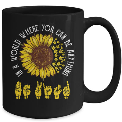In A World Where You Can Be Anything Be Kind ASL Sunflower Mug Coffee Mug | Teecentury.com
