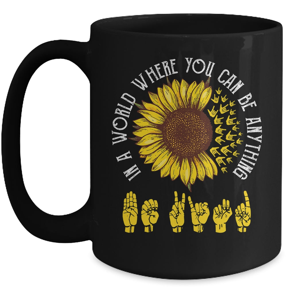 In A World Where You Can Be Anything Be Kind ASL Sunflower Mug Coffee Mug | Teecentury.com