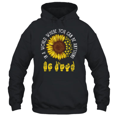 In A World Where You Can Be Anything Be Kind ASL Sunflower T-Shirt & Tank Top | Teecentury.com