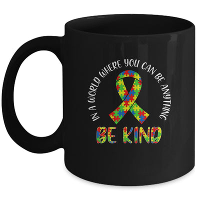 In A World Where You Can Be Anything Be Kind Autism Ribbon Mug Coffee Mug | Teecentury.com