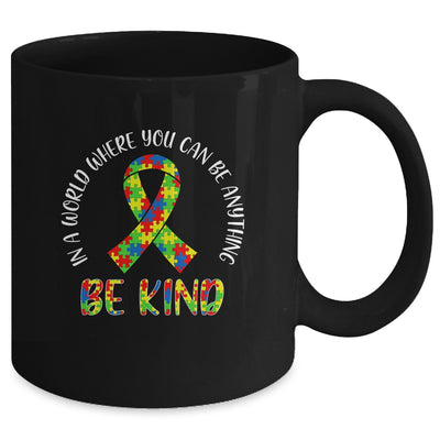 In A World Where You Can Be Anything Be Kind Autism Ribbon Mug Coffee Mug | Teecentury.com