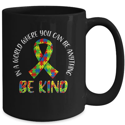 In A World Where You Can Be Anything Be Kind Autism Ribbon Mug Coffee Mug | Teecentury.com