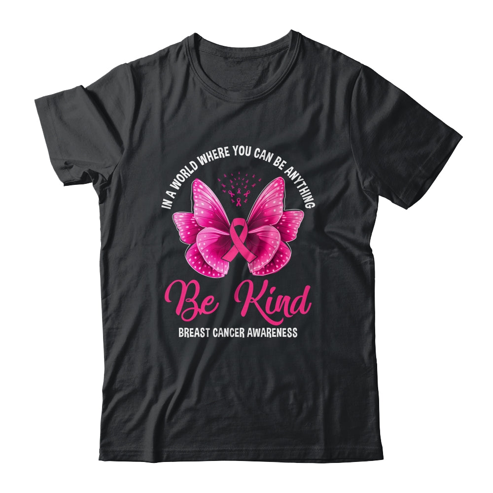 In A World Where You Can Be Anything Be Kind Breast Cancer T-Shirt & Hoodie | Teecentury.com