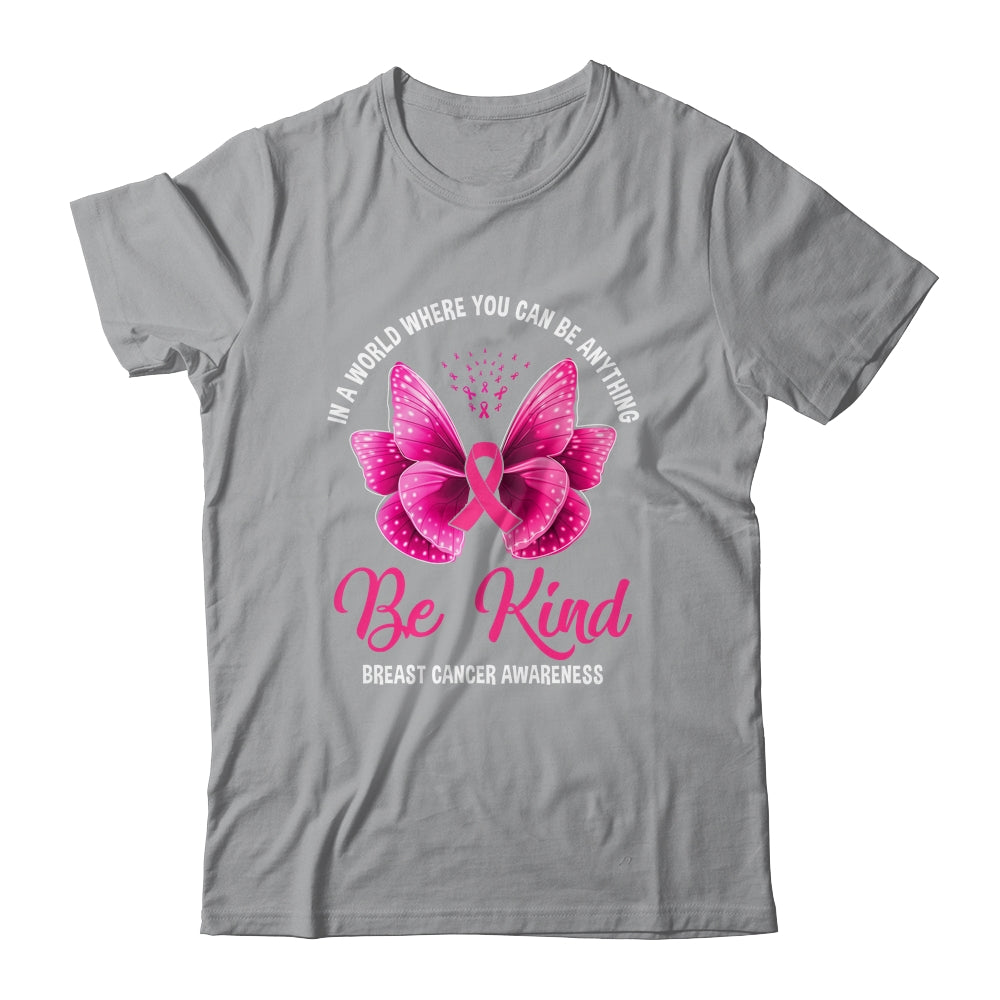 In A World Where You Can Be Anything Be Kind Breast Cancer T-Shirt & Hoodie | Teecentury.com