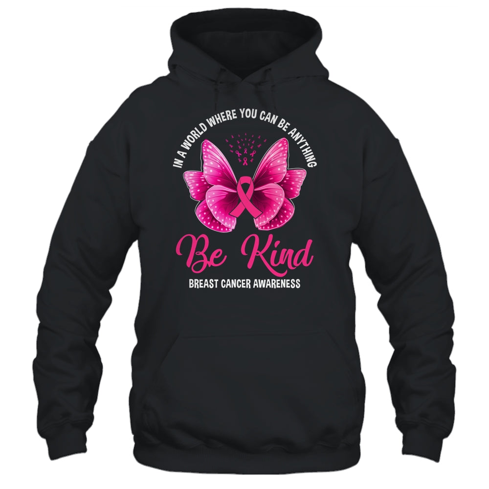 In A World Where You Can Be Anything Be Kind Breast Cancer T-Shirt & Hoodie | Teecentury.com