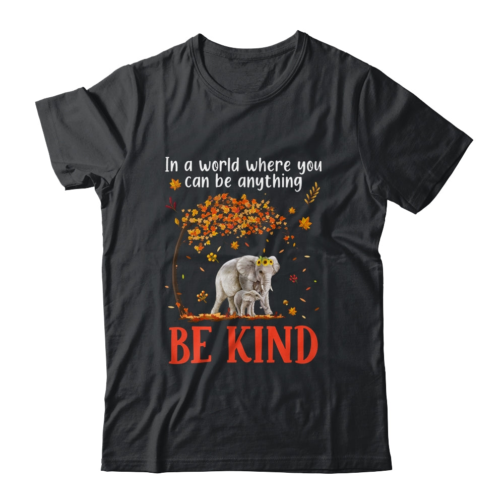 In A World Where You Can Be Anything Be Kind Cute Elephant Shirt & Hoodie | teecentury