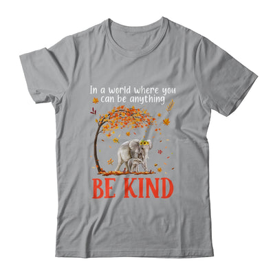 In A World Where You Can Be Anything Be Kind Cute Elephant Shirt & Hoodie | teecentury