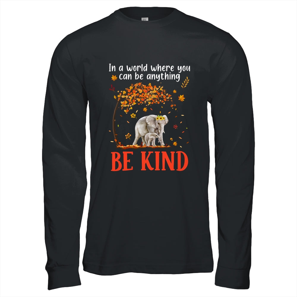 In A World Where You Can Be Anything Be Kind Cute Elephant Shirt & Hoodie | teecentury