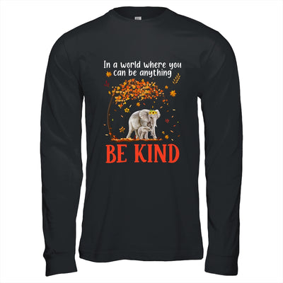 In A World Where You Can Be Anything Be Kind Cute Elephant Shirt & Hoodie | teecentury