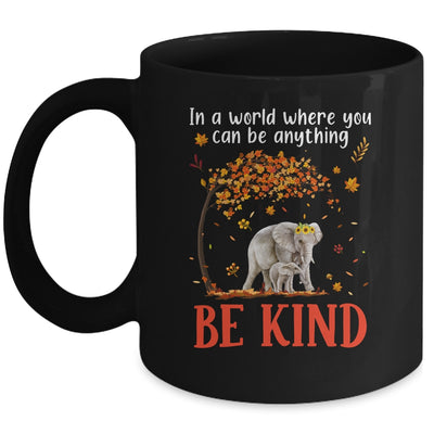In A World Where You Can Be Anything Be Kind Cute Elephant Mug | teecentury