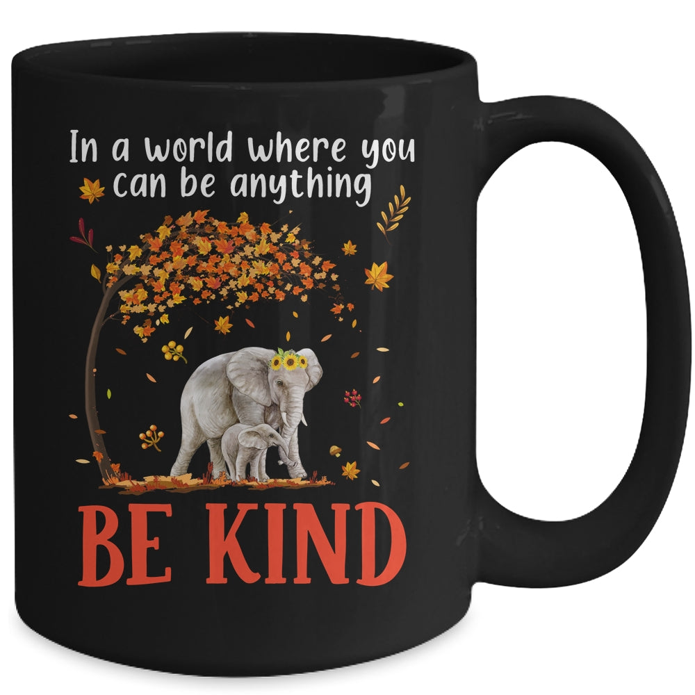 In A World Where You Can Be Anything Be Kind Cute Elephant Mug | teecentury