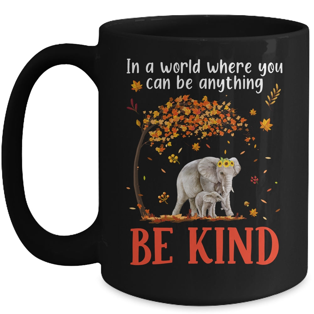 In A World Where You Can Be Anything Be Kind Cute Elephant Mug | teecentury