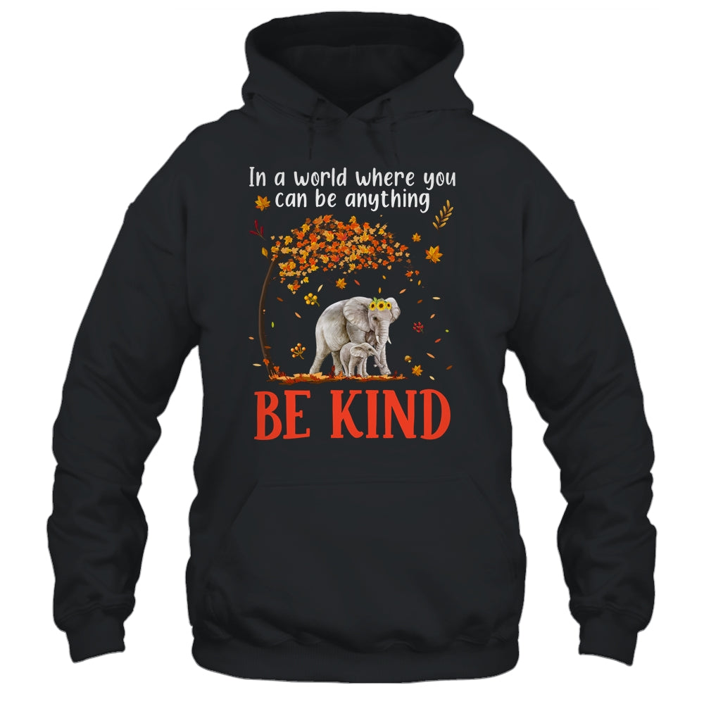 In A World Where You Can Be Anything Be Kind Cute Elephant Shirt & Hoodie | teecentury