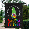 In A World Where You Can Be Anything Be Kind Flag Gnomes Welcome Daisy Rainbow Be Kind Peace Sign Flag | Teecentury.com