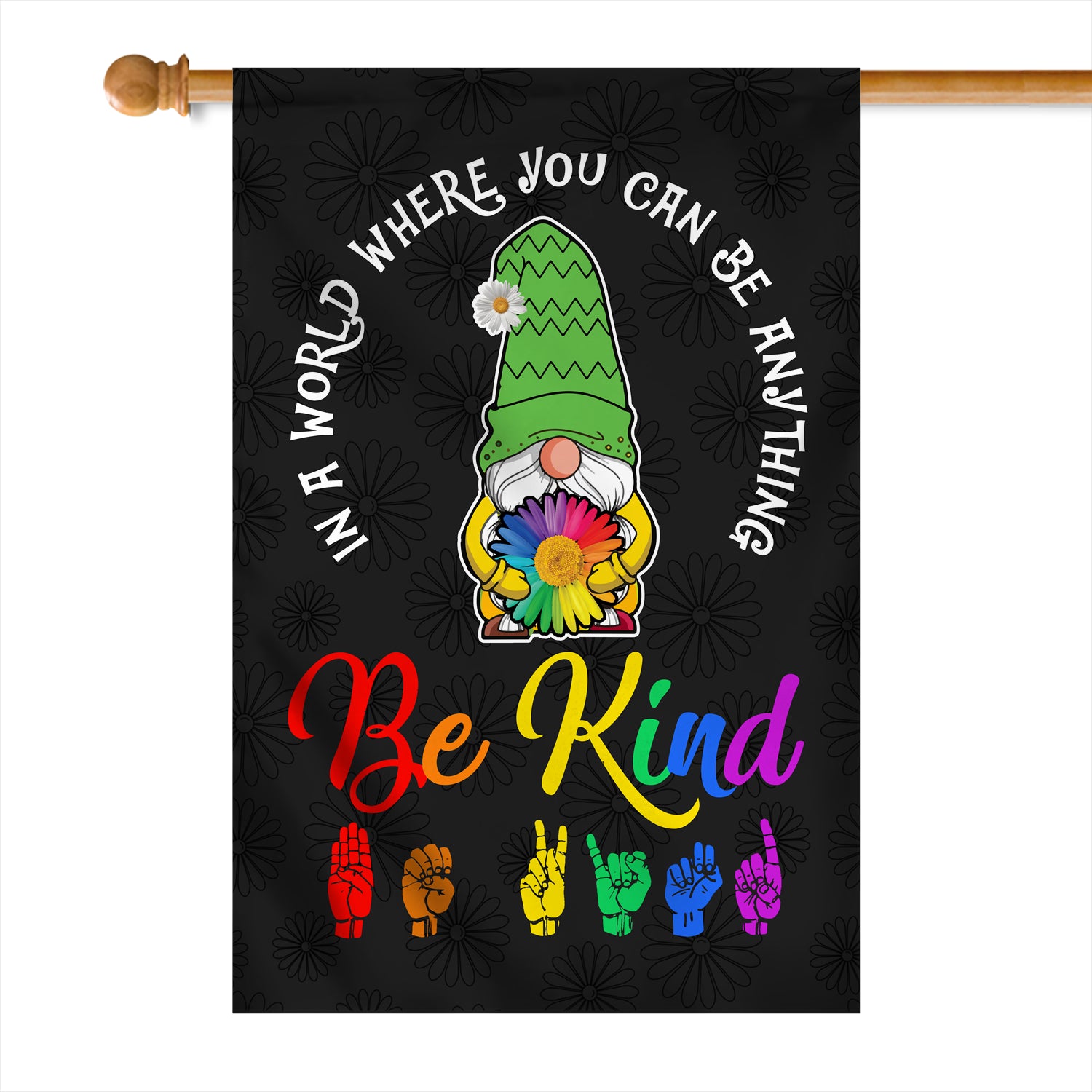 In A World Where You Can Be Anything Be Kind Flag Gnomes Welcome Daisy Rainbow Be Kind Peace Sign Flag | Teecentury.com
