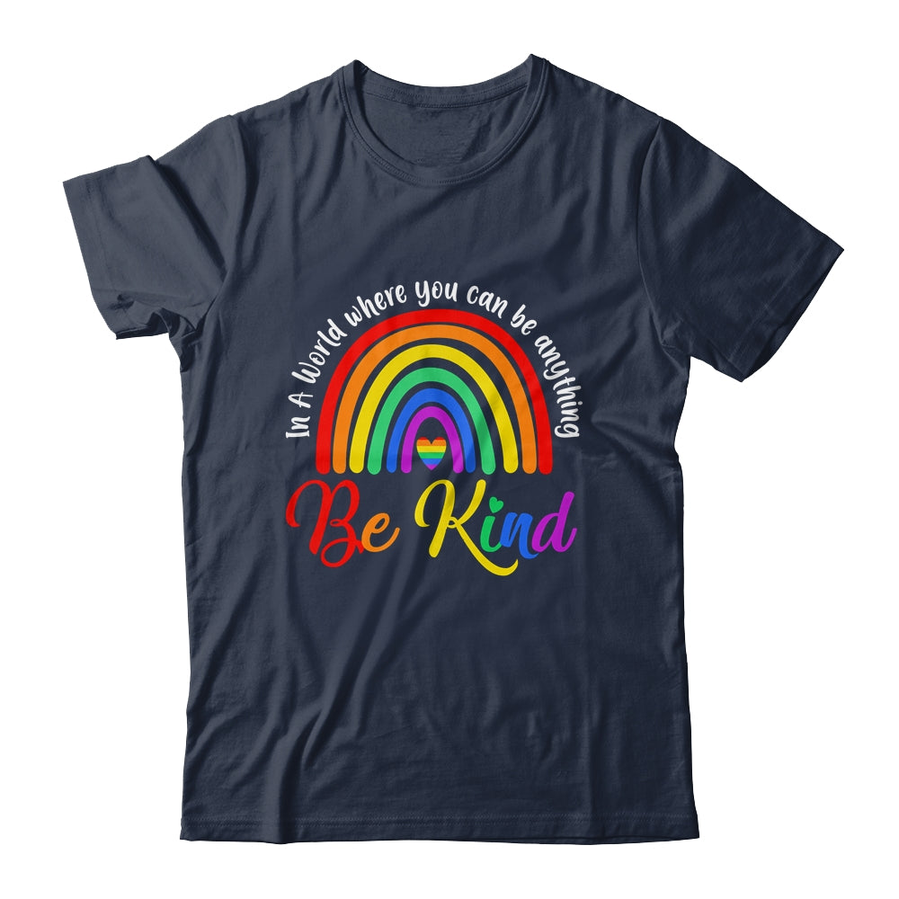 In A World Where You Can Be Anything Be Kind Gay Pride LGBT Shirt & Tank Top | teecentury