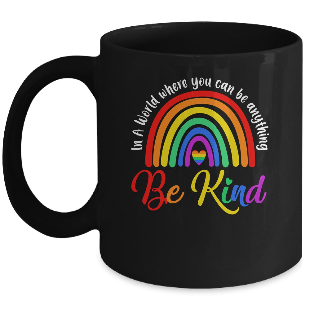 In A World Where You Can Be Anything Be Kind Gay Pride LGBT Mug | teecentury