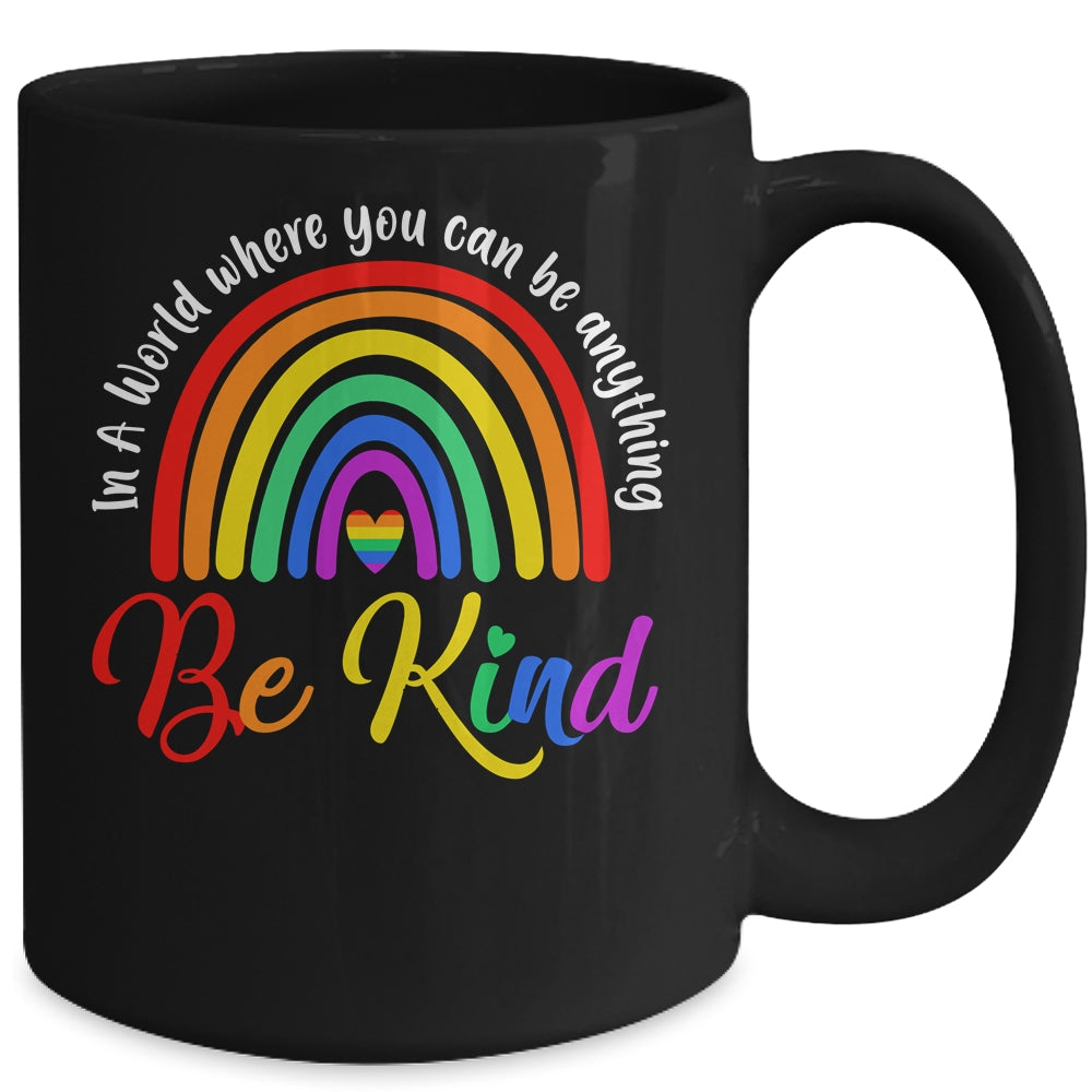 In A World Where You Can Be Anything Be Kind Gay Pride LGBT Mug | teecentury