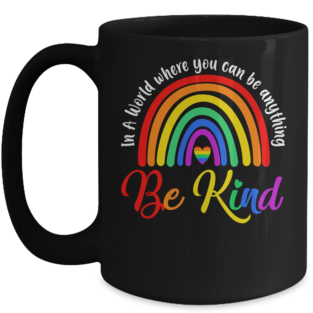 In A World Where You Can Be Anything Be Kind Gay Pride LGBT Mug | teecentury