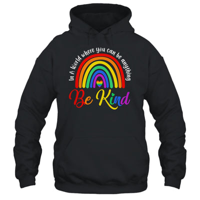 In A World Where You Can Be Anything Be Kind Gay Pride LGBT Shirt & Tank Top | teecentury