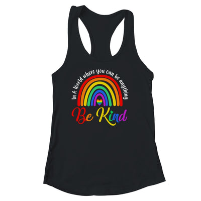 In A World Where You Can Be Anything Be Kind Gay Pride LGBT Shirt & Tank Top | teecentury