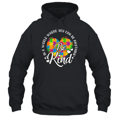 In A World Where You Can Be Anything Be Kind Kindness Shirt & Hoodie | teecentury