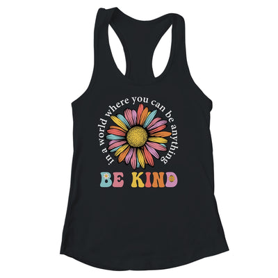 In A World Where You Can Be Anything Be Kind Rainbow Groovy Shirt & Tank Top | teecentury