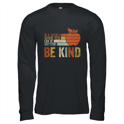 In A World Where You Can Be Anything Be Kind Teacher T-Shirt & Hoodie | Teecentury.com