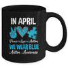 In April We Wear Blue For Autism Awareness Peace Love Autism Mug | teecentury