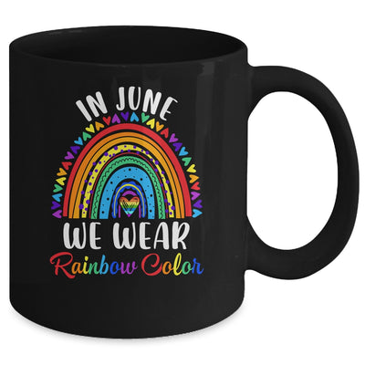 In June We Wear Rainbow Colors Gay Pride Ally LGBTQ LGBT Mug | teecentury