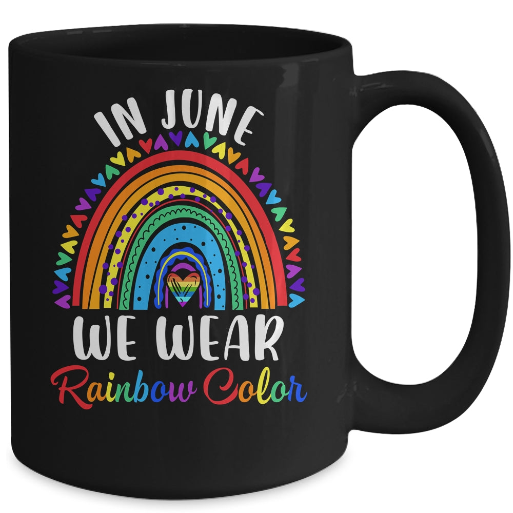 In June We Wear Rainbow Colors Gay Pride Ally LGBTQ LGBT Mug | teecentury