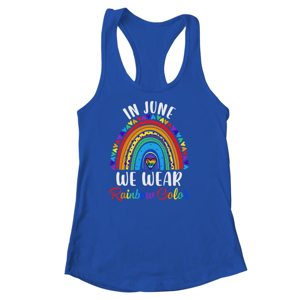 In June We Wear Rainbow Colors Gay Pride Ally LGBTQ LGBT Shirt & Tank Top | teecentury