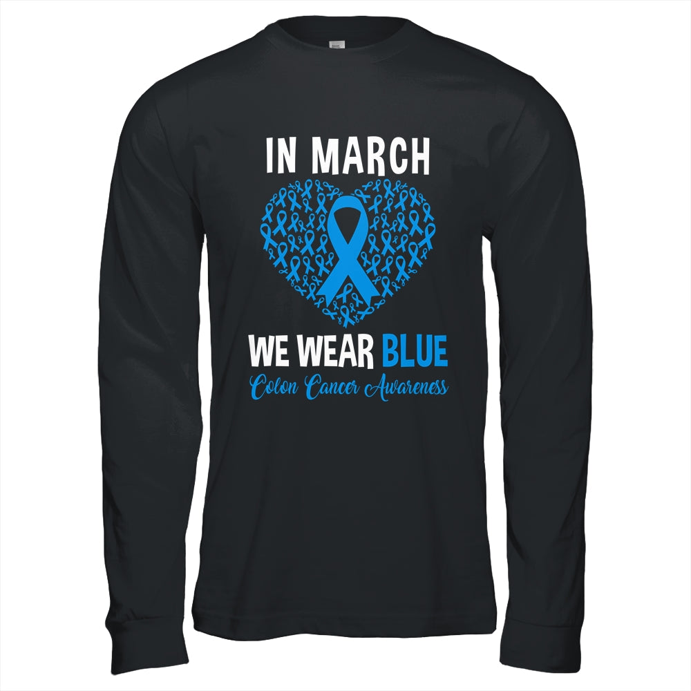 In March We Wear Blue For Colon Cancer Awareness Heart Shirt & Hoodie | teecentury
