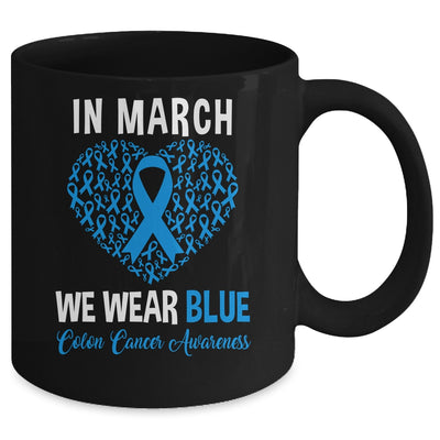 In March We Wear Blue For Colon Cancer Awareness Heart Mug | teecentury