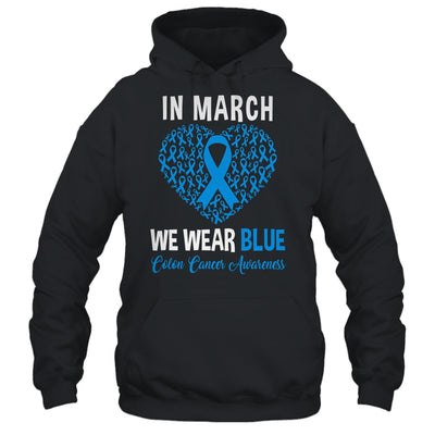 In March We Wear Blue For Colon Cancer Awareness Heart Shirt & Hoodie | teecentury