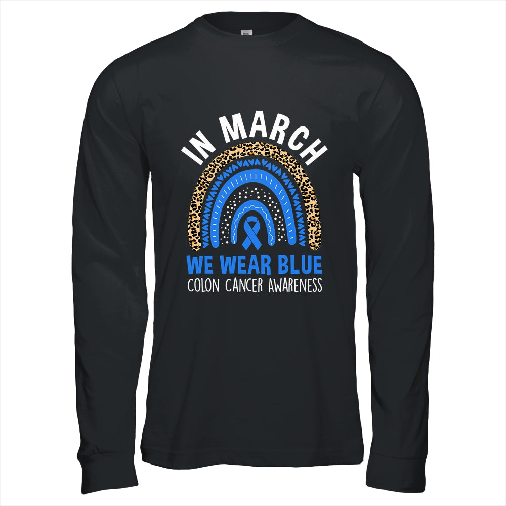 In March We Wear Blue Ribbon Colon Cancer Awareness Rainbow Shirt & Hoodie | teecentury