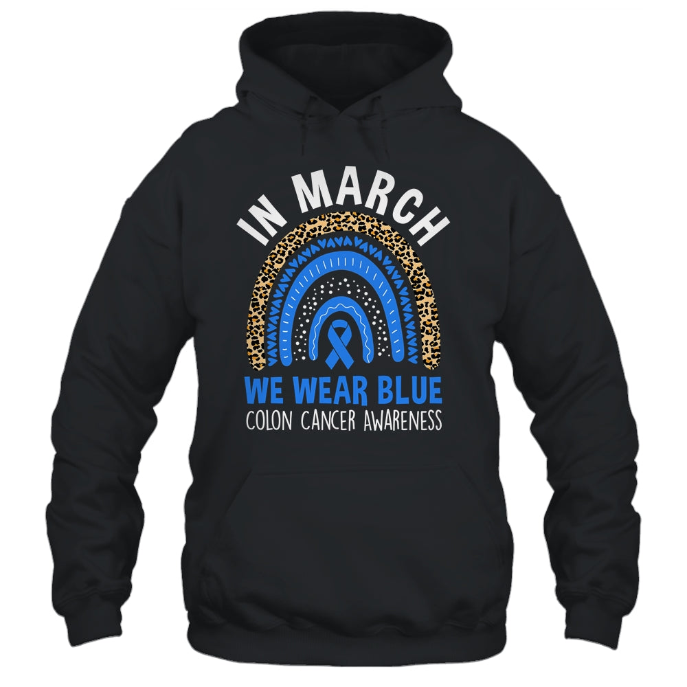 In March We Wear Blue Ribbon Colon Cancer Awareness Rainbow Shirt & Hoodie | teecentury
