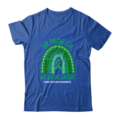 In March We Wear Green Rainbow Kidney Disease Awareness T-Shirt & Hoodie | Teecentury.com