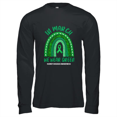 In March We Wear Green Rainbow Kidney Disease Awareness T-Shirt & Hoodie | Teecentury.com