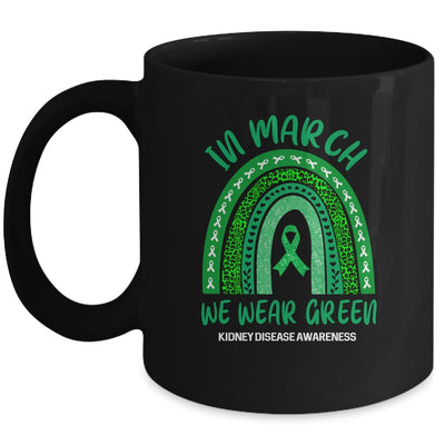 In March We Wear Green Rainbow Kidney Disease Awareness Mug Coffee Mug | Teecentury.com