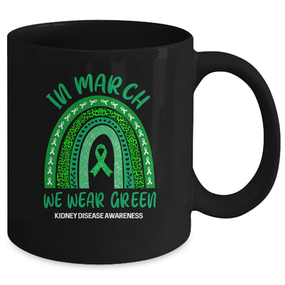 In March We Wear Green Rainbow Kidney Disease Awareness Mug Coffee Mug | Teecentury.com