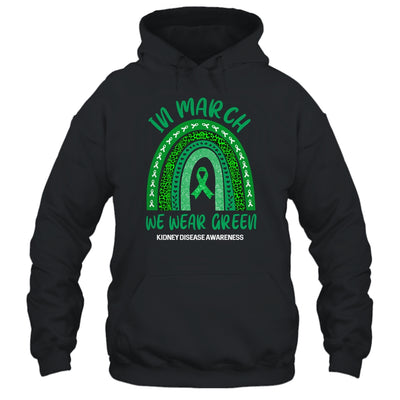 In March We Wear Green Rainbow Kidney Disease Awareness T-Shirt & Hoodie | Teecentury.com