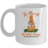 In March We Wear Orange Gnome Multiple Sclerosis Awareness Mug Coffee Mug | Teecentury.com