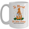 In March We Wear Orange Gnome Multiple Sclerosis Awareness Mug Coffee Mug | Teecentury.com