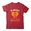 In March We Wear Orange MS Multiple Sclerosis Awareness Shirt & Hoodie | teecentury